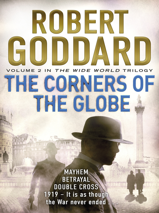Title details for The Corners of the Globe by Robert Goddard - Wait list